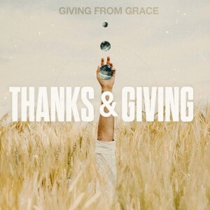 11-6-22 : Thanks & Giving Part 1 - Growing In Grace