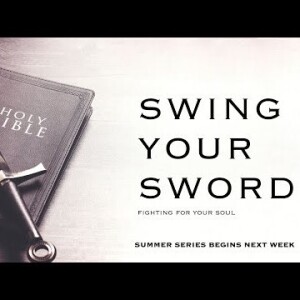 6-11-23 : Swing Your Sword Part 2 - Galatians 2:20