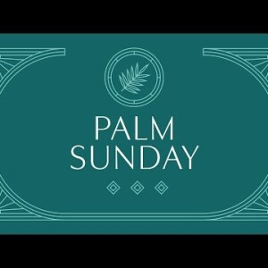 4-2-23 : Palm Sunday