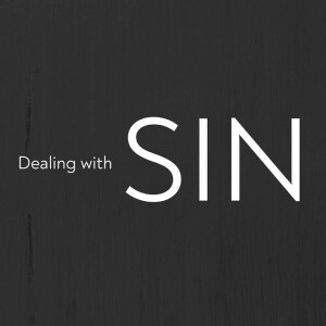 9-17-23 : Dealing With Sin Part 2 - Now What?