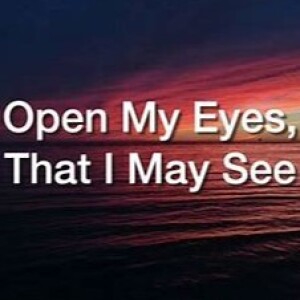 Open My Eyes: I want to see