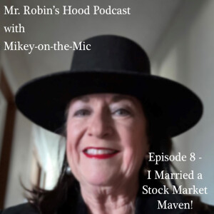 Mr. Robin's Hood Podcast, Episode 8 - I Married a Stock Market Maven