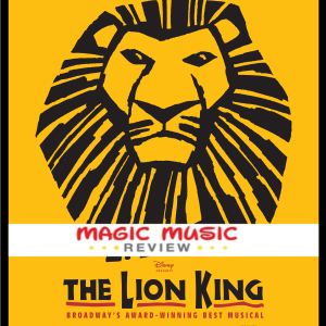 Magic Music Review - Ep. 22 -The Lion King (Broadway)