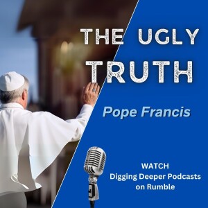 Ugly Truth of Pope Francis