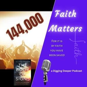 Faith Matters; Book of Signs - Ch 22 144,000