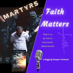 Faith Matters; Book of Signs - Ch 21 Martyrs