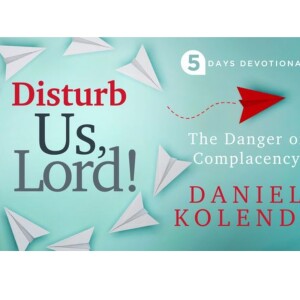 Disturb Us Lord Day 1