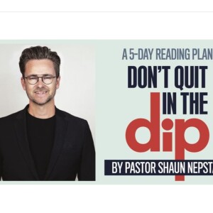 Don’t Quit in The Dip