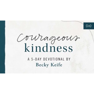 Courageous Kindness; Day 1