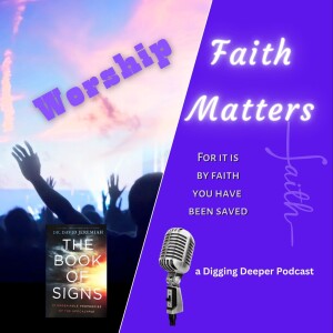 Faith Matters; Book of Signs - Ch 17 Worship