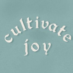 #618 - Cultivate Joy; Day 3