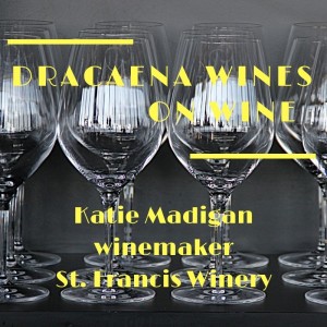 Katie Madigan; Winemaker at St. Francis Winery