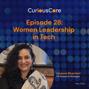 Episode 28: Women Leadership in Tech with Upasna Bhandari