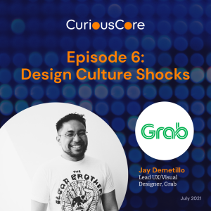 Episode 6: Design Culture Shocks with Jay Demetillo, UX/UI Design Lead at Grab