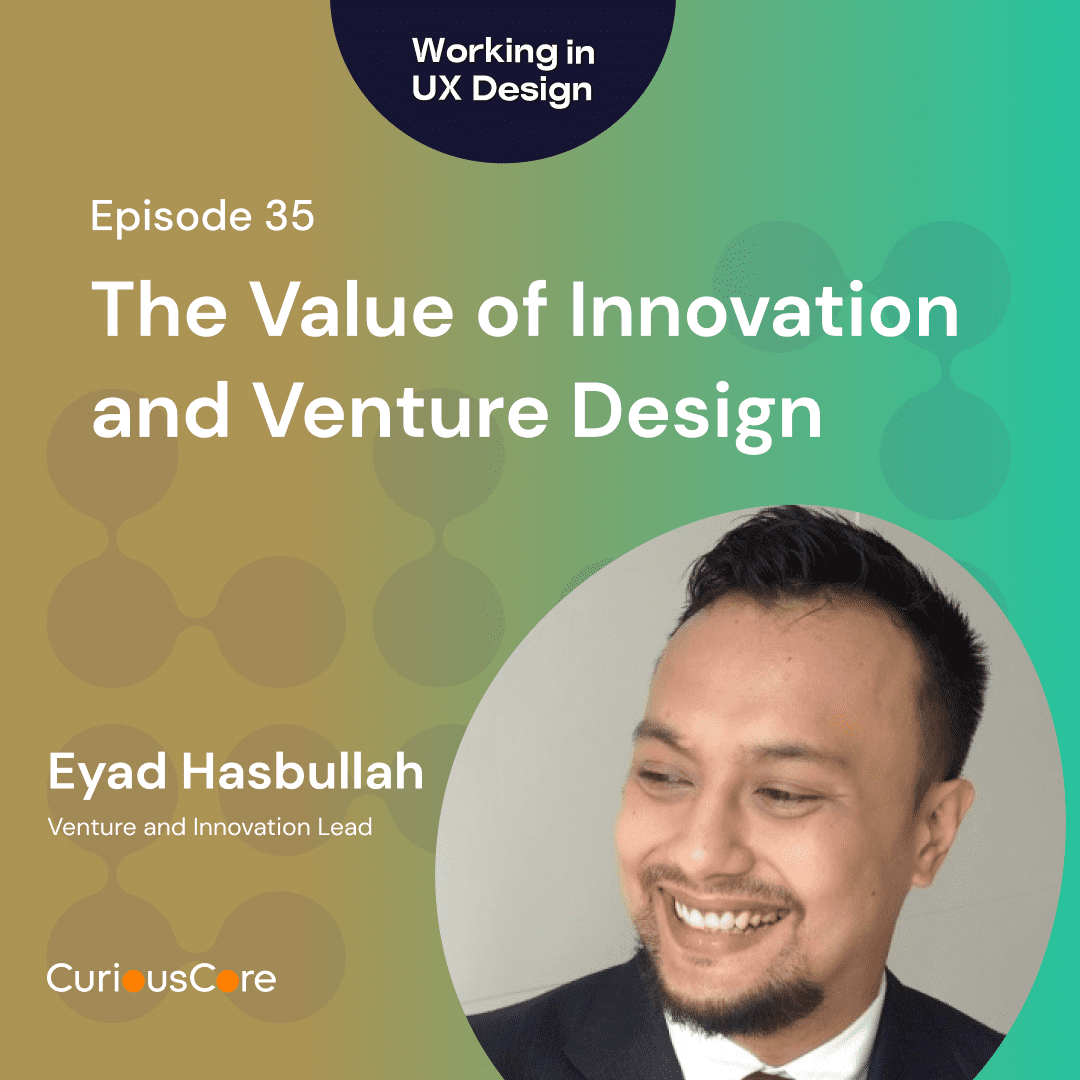 Episode 35: The Value of Innovation and Venture Design with Eyad Hasbullah