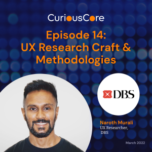 Episode 14: UX Research Craft & Methodologies with Naroth Murali, UX Researcher at DBS