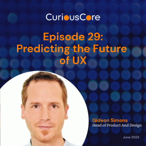 Episode 29: Predicting the Future of UX with Gideon Simons