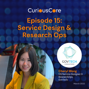 Episode 15: Service Design & Research Ops for Public Design with Cheryl Wong , UX/Service Designer & ResearchOps at GovTech Singapore