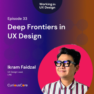 Episode 33: Deep Frontiers in UX Design Ikram Faidzal