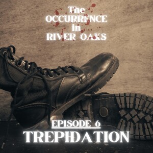 Episode Six: Trepidation