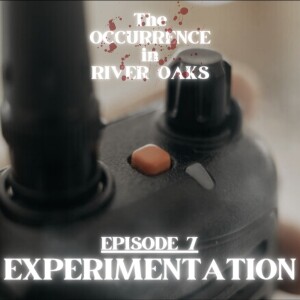 Episode Seven: Experimentation