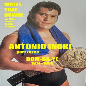 Antonio Inoki (Part 3): BOM-BA-YE