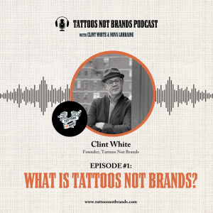 Ep 1: What IS Tattoos Not Brands?