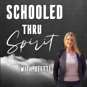 Schooled Thru Spirit with DeEtte - April 22nd 2024