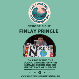 Episode 8: Finlay Pringle on protecting the ocean, growing up with climate action and the importance of support.