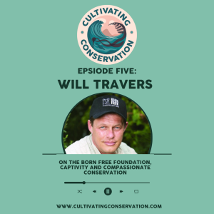 Episode Five: Will Travers on the Born Free foundation, captivity and compassionate conservation