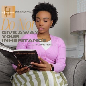 Do Not Give Away Your Inheritance