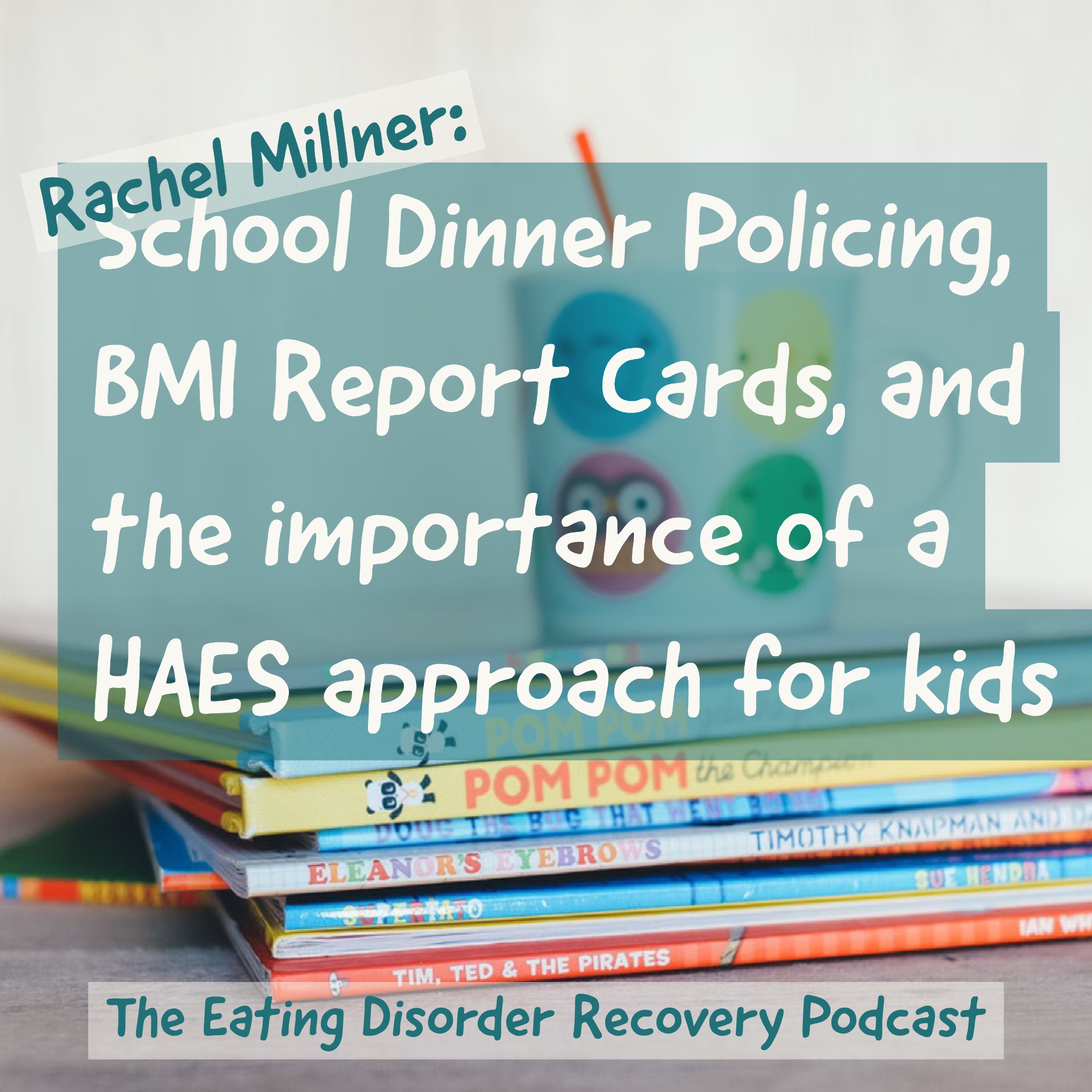 Rachel Millner: School Dinner Policing, BMI Report Cards, and the importance of a HAES approach for kids