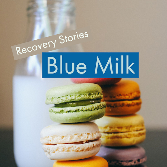 Recovery Stories: Blue Milk