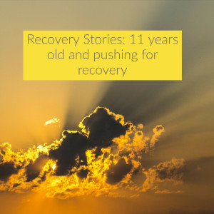 Recovery Stories: 11 years old and pushing for recovery