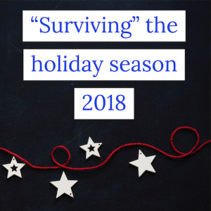”Surviving” the holiday season 2018