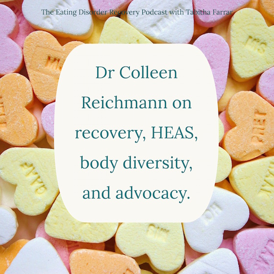 Dr Colleen Reichmann on recovery, HEAS, body diversity, and advocacy. 