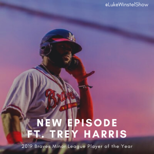 Episode 54: Interview with Trey Harris, 2019 Atlanta Braves Minor League Player of the Year