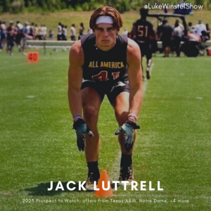 E143: Ft. Jack Luttrell, 2023 prospect to watch, offers from Texas A&M, Notre Dame, +4 more
