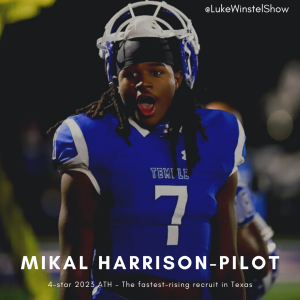 E137: Ft. Mikal Harrison-Pilot, 4-star athlete and the hottest 2023 recruit in Texas