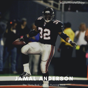 E109: Ft. Jamal Anderson- The Original "Dirty Bird," All-Pro Falcons Running Back