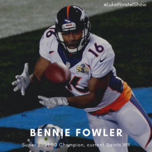 Episode 76: Interview with Saints WR Bennie Fowler: Winning Super Bowl 50, Catching Peyton Manning's Last Pass
