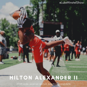 E118: Hilton Alexander- 2023 WR recruit, breakout candidate