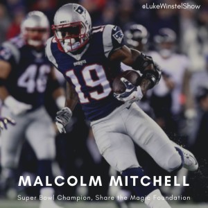 Episode 63: Interview with Malcolm Mitchell- Super Bowl Champion, Founder of the Share the Magic Foundation