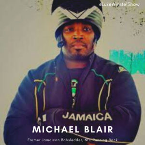 E120: Ft. Michael Blair, former Jamaican Bobsledder and Green Bay Packers Running Back