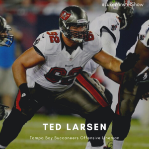 E83: Ft. Ted Larsen, Tampa Bay Buccaneers OL - Super Bowl Sunday, playing for the hometown team, the Miami Miracle