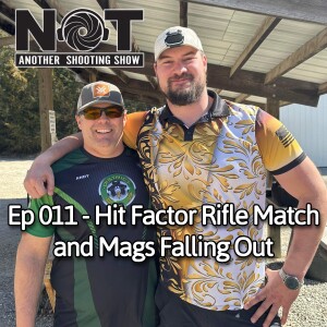 Ep 011 - Hit Factor Rifle Match and Barfing Out Mags