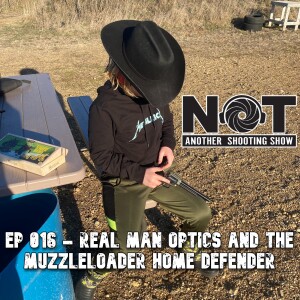 Ep 016 - Real Man Optics and the Muzzleloader Home Defender
