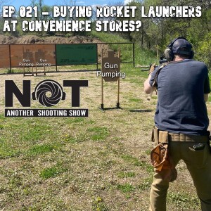 Ep 021 - Buying Rocket Launchers at Convenience Stores?