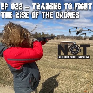 Ep 022 - Training To Fight the Rise of the Drones
