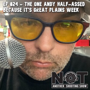 Ep 024 - The One Andy Half-Assed Because it's Great Plains Week